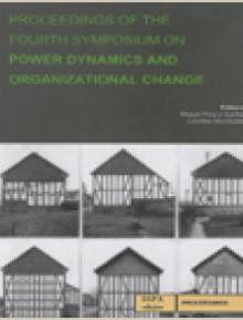 Proceedings of the fourth symposium on power dynamics and organizational change - Miguel Pina e Cunha...