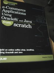e- Commerce Applications Using Oracle 8i and Java from Scratch