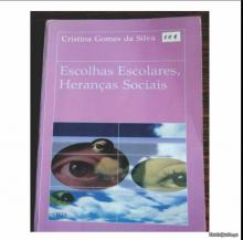 Escolhas Escolares , Heranças Sociais - Cristina Gomes da Silva 