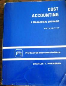Cost Accounting - A Managerial Emphasis 5th Edition